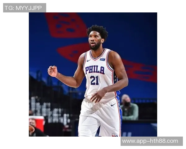 恩比德状态回暖场均228分68篮板明日76人对决掘金他将大概率出战